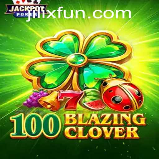 Exploring 100BlazingClover: A Unique Gaming Experience