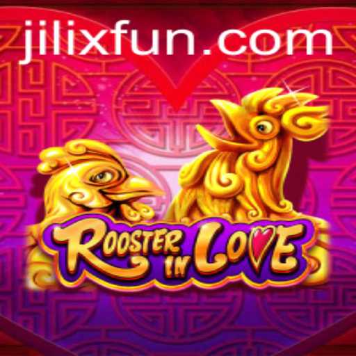 Unveiling RoosterInLove: A Unique Gaming Journey with JILIX.VIP