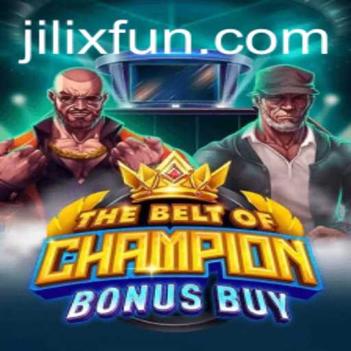 TheBeltOfChampionBonusBuy: A Thrilling Adventure with JILIX.VIP