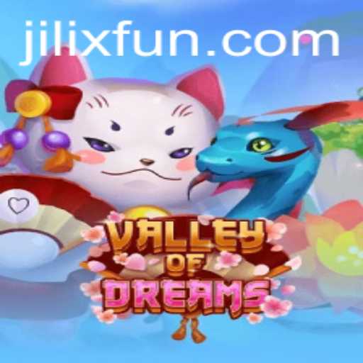Explore the Enchanting World of ValleyofDreams: Unveiling Mysteries with JILIX.VIP
